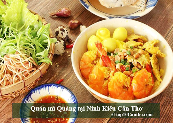  Top 10 Quán mì Quảng đậm đà nổi tiếng tại Ninh Kiều Cần Thơ