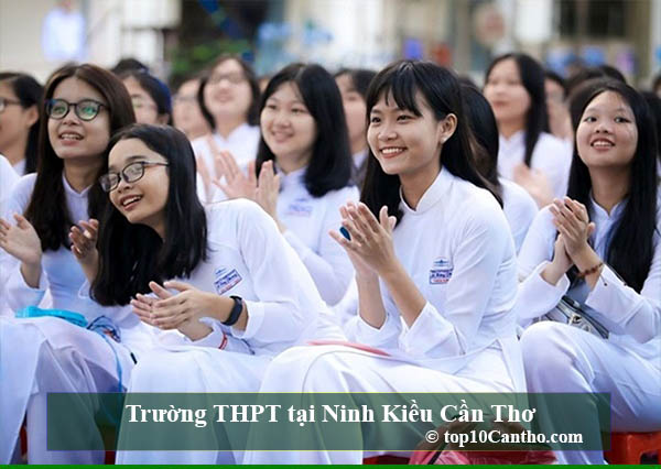  Top 10 Trường THPT chất lượng nhất tại Ninh Kiều Cần Thơ